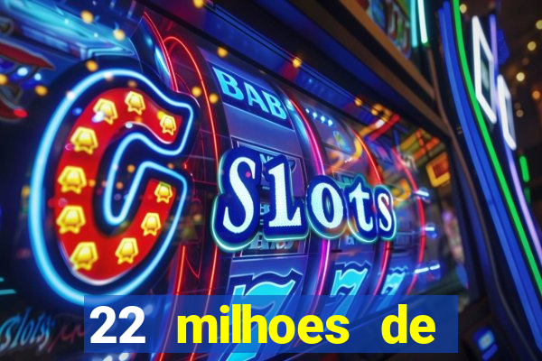 22 milhoes de cruzeiros hoje