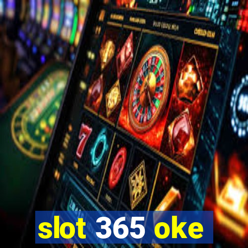 slot 365 oke