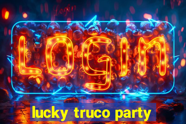 lucky truco party