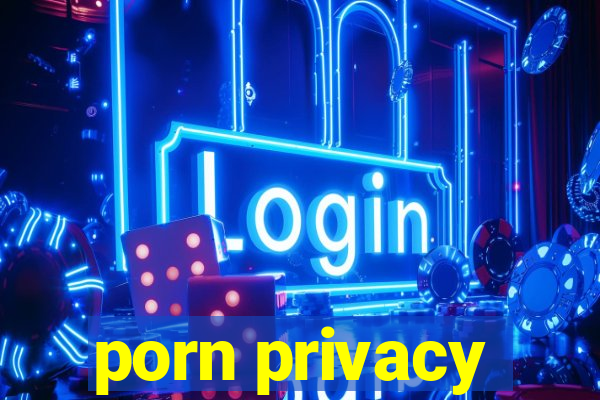 porn privacy