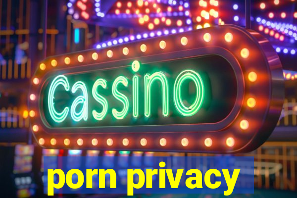 porn privacy