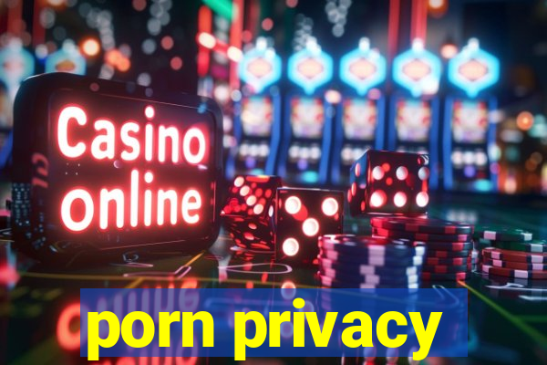 porn privacy