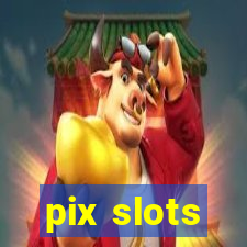 pix slots