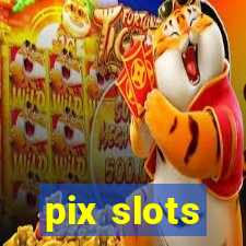 pix slots