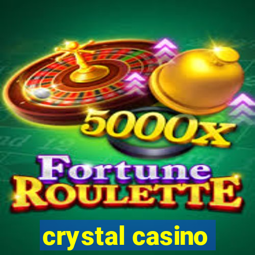 crystal casino