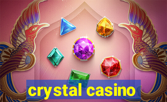 crystal casino