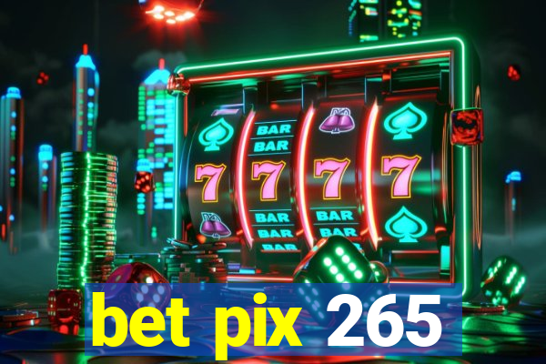 bet pix 265