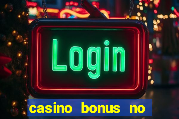 casino bonus no deposit code