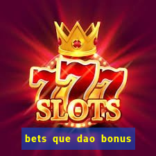 bets que dao bonus no cadastro