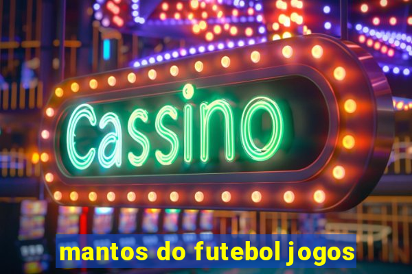 mantos do futebol jogos