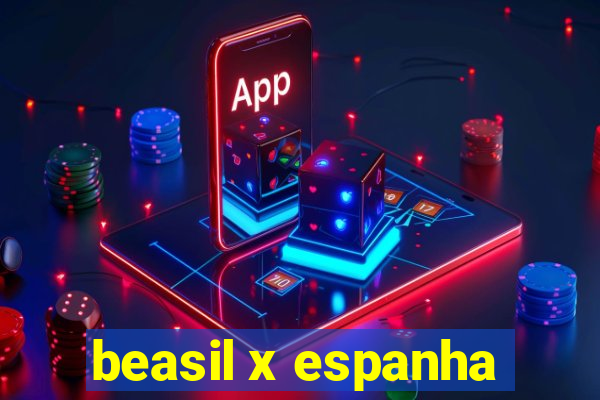 beasil x espanha