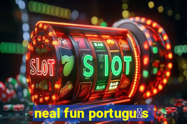 neal fun portugu锚s