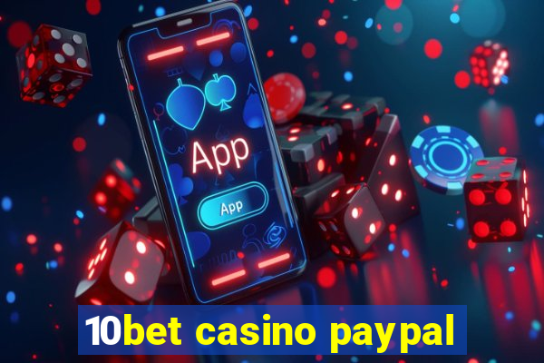 10bet casino paypal