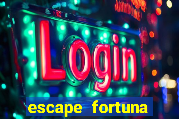 escape fortuna factor 150