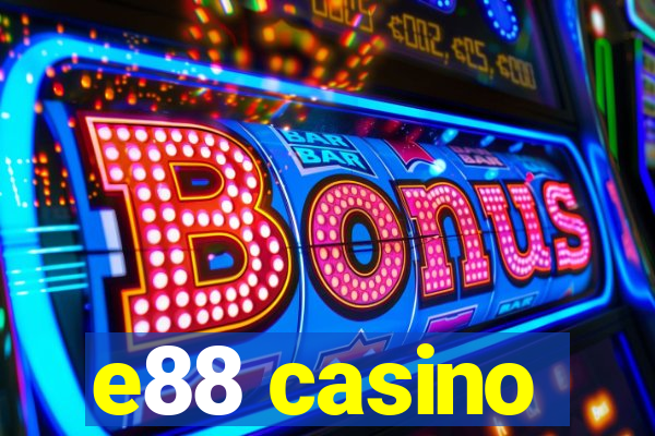 e88 casino