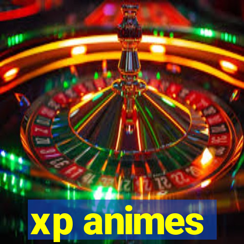 xp animes