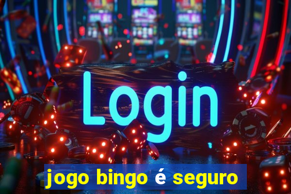 jogo bingo é seguro