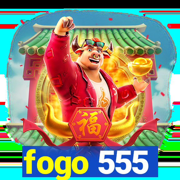 fogo 555