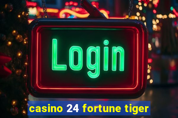 casino 24 fortune tiger