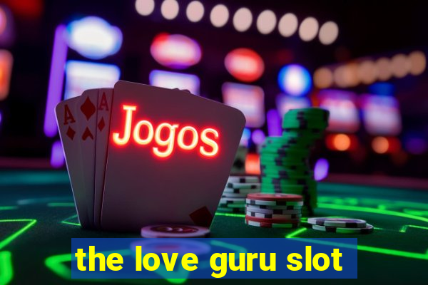 the love guru slot