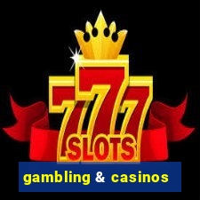 gambling & casinos