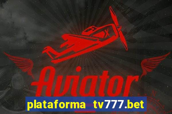 plataforma tv777.bet é confiável