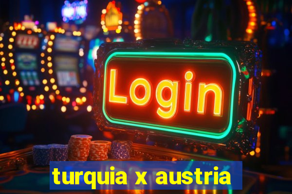 turquia x austria