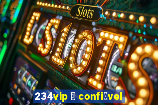 234vip 茅 confi谩vel