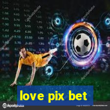 love pix bet