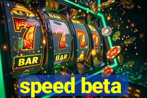 speed beta