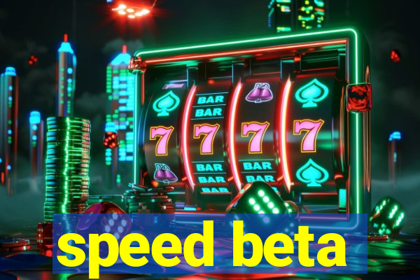 speed beta