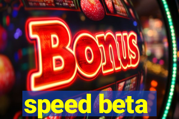 speed beta