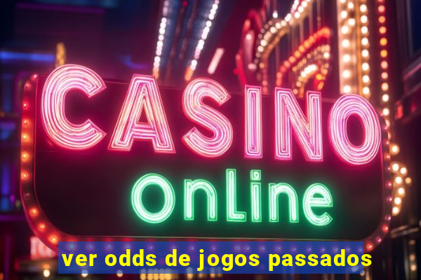 ver odds de jogos passados