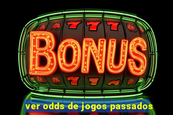 ver odds de jogos passados