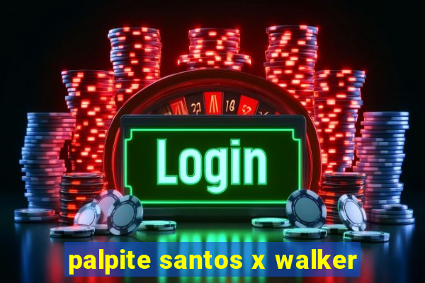 palpite santos x walker