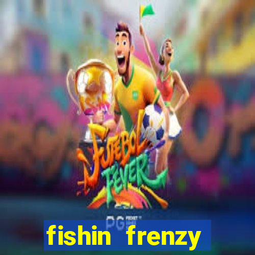 fishin frenzy online slot