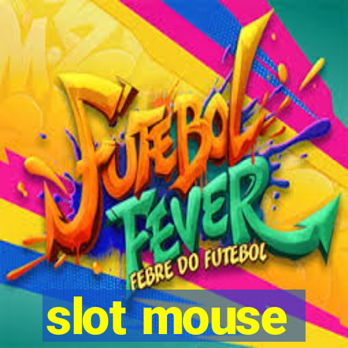 slot mouse