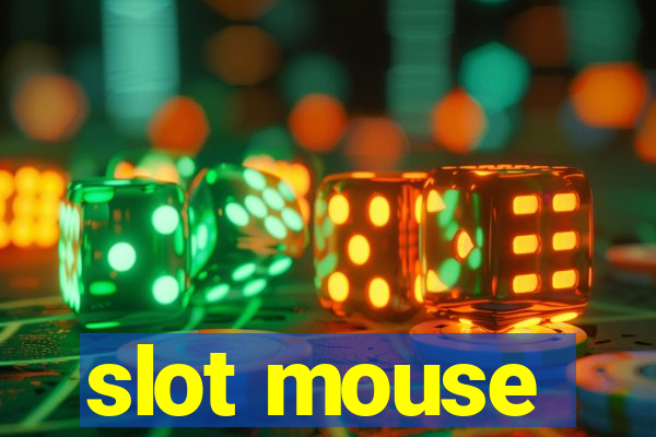 slot mouse