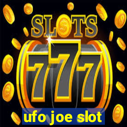 ufo joe slot