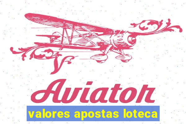 valores apostas loteca