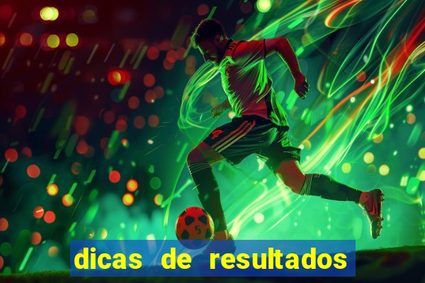 dicas de resultados dos jogos de hoje