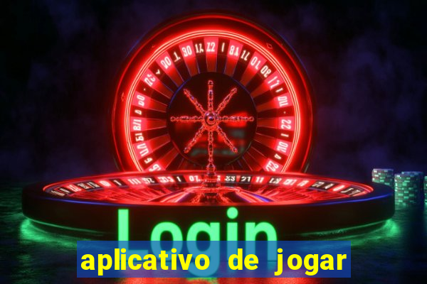 aplicativo de jogar e ganhar dinheiro