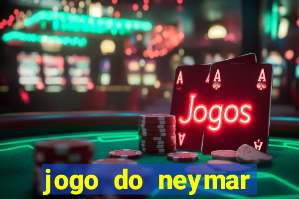 jogo do neymar para ganhar dinheiro