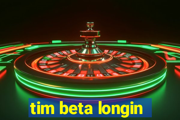 tim beta longin