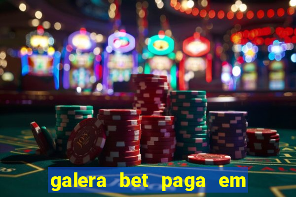 galera bet paga em quanto tempo