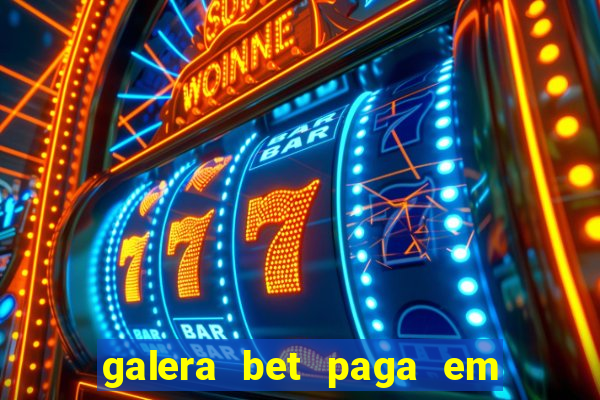 galera bet paga em quanto tempo