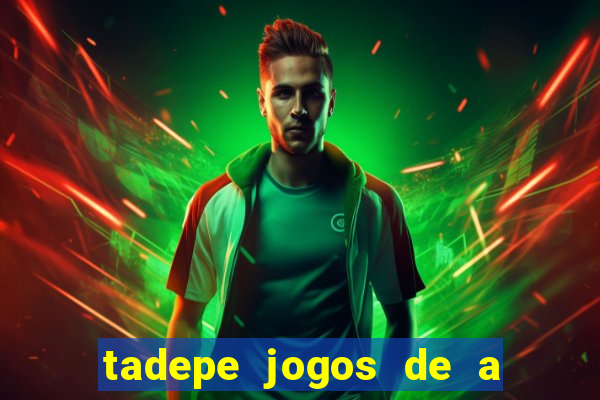 tadepe jogos de a  o