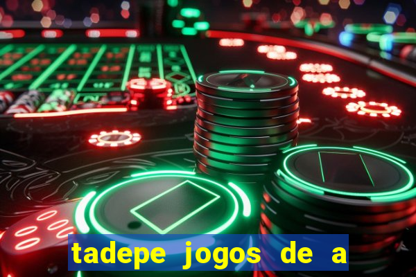 tadepe jogos de a  o