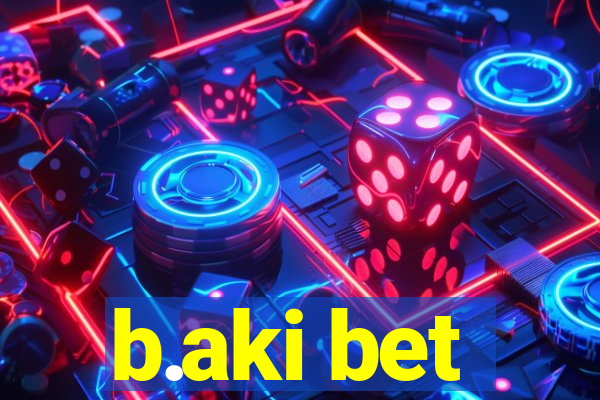 b.aki bet