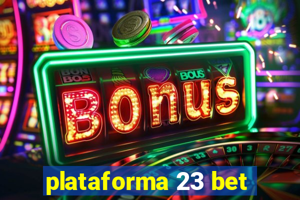 plataforma 23 bet